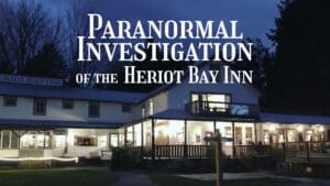Paranormal Investigation of the Heriot Bay Inn